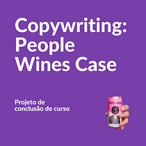Projeto de conclusão de curso: Copywriting - People Wines Case. Advertising, Marketing, Cop, writing, Creativit, and Content Writing project by j_lu_lopess - 04.08.2024