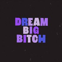 Dream Big B*tch. Motion Graphics, Animação, Tipografia, Animação 3D, e Tipografia cinética projeto de Estefania Araya - 13.03.2024