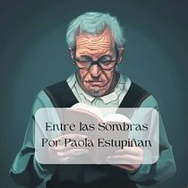 Entre las sombras. Stor, telling, Narrative, Creative Writing, and Fiction Writing project by Paola Estupiñan - 04.21.2024
