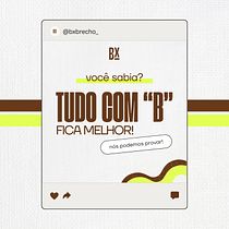 BX Brechó: Tudo com "B" fica melhor e nós podemos provar!. Advertising, Marketing, Cop, writing, Creativit, and Content Writing project by Cíntia Pereira - 06.02.2024