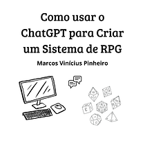Como usar o ChatGPT para Criar um Sistema de RPG. Management, Productivit, Artificial Intelligence, and ChatGPT project by Marcos Vinícius Pinheiro - 06.30.2024