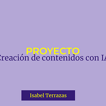 Mi proyecto del curso: Creación de contenidos con IA. Un projet de Intelligence Artificielle , et Création de Contenu avec IA de Isabel Terrazas - 17.07.2024