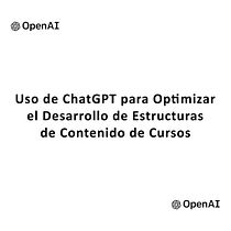 Uso de ChatGPT para Optimizar el Desarrollo de Estructuras de Contenido de Cursos. Creative Consulting, Design Management, Management, Productivit, Business, Artificial Intelligence, and ChatGPT project by Carlos Brayan Merino Macetas - 07.15.2024