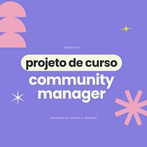 Meu projeto do curso: Introdução ao Community Management. Redes sociais, Marketing digital, Marketing de conteúdo, Marketing para Facebook, e Marketing para Instagram projeto de renataariel_cruz - 21.07.2024