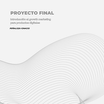 Mi proyecto del curso: Introducción al growth marketing para productos digitales . Digital Marketing, Mobile Marketing, Content Marketing, Growth Marketing, and Business project by Ignacio Peñaloza - 08.24.2024
