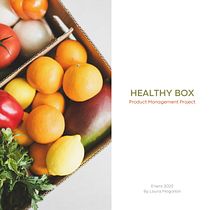 Product Management Project: Healthy Box. Un progetto di Business, Marketing digitale e Marketing di Laura Mogollón - 07.01.2025