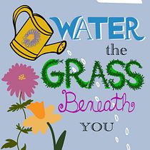 Water the Grass Beneath You. Calligraph, Digital Lettering, Graphic Design, Lettering, T, pograph, T, pograph, and Design project by martinefelton916 - 04.27.2025