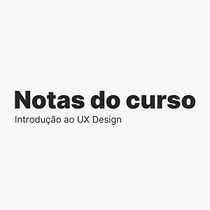Anotações do curso: Introdução ao UX Design. Un proyecto de Diseño digital, Diseño Web y UX / UI de Lucas Giuliano - 15.05.2025