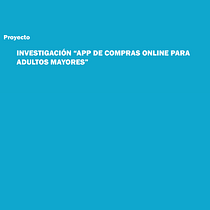 Investigación "App de compras online para adultos mayores". UX / UI project by Catalina Aguayo - 06.20.2025