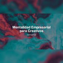 Mentalidad Empresarial para Creativos - Proyecto Final. Un projet de Conseil créatif, Gestion de la conception, Marketing , et Business de Gabriela Soto - 24.07.2025