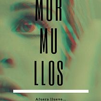 "MURMULLOS". Un proyecto de Creatividad, Escritura, Narrativa, Stor, telling, Escritura de ficción y Escritura creativa de Mónica Carriel Gómez - 16.10.2025