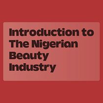 Introduction to the Nigerian beauty industry. Graphic Design, and Presentation Design project by euchariawanogho - 01.30.2026