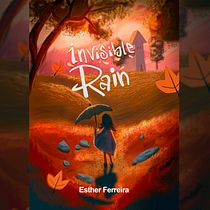 Invisible Rain - Chuva invisível. Creativit, Writing, Narrative, Stor, telling, Fiction Writing, and Creative Writing project by estherbooks904 - 02.15.2026