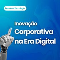 Inovação Corporativa na Era Digital. Design Management, Graphic Design, Marketing, Communication, and Presentation Design project by Paula Silva Gales Mendes de Melo - 08.07.2026