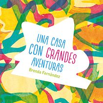 CUENTO ILUSTRADO // Una casa con grandes aventuras. Design, Ilustração tradicional, Design editorial, Design gráfico, e Serigrafia projeto de Brenda Fernández - 28.01.2019