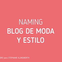 Naming para Blog de Moda y Estilo. Projekt z dziedziny  Nazewnictwo użytkownika Mariel Zerecero Navarro - 18.06.2019