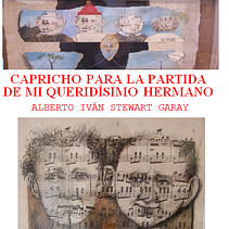 CAPRICHO PARA LA PARTIDA DE MI QUERIDÍSIMO HERMANO. Film, Video, TV, Writing, Film, Filmmaking, Script, and Narrative project by Alberto Iván Stewart Garay - 12.08.2021