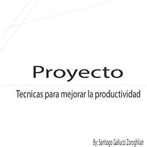 Mi proyecto del curso: Técnicas para mejorar tu productividad. Projekt z dziedziny Doradztwo kreat, wne, Zarządzanie projektowaniem, Marketing, Zarządzanie, Produkt i wność użytkownika Santiago Gallucci Zoroghlian - 10.04.2023