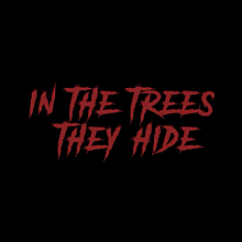 In the trees they hide