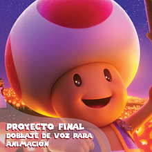 Mi proyecto final - Doblaje de voz para Animación