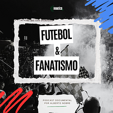 Meu projeto do curso: Podcast Futebol e Fanatismo