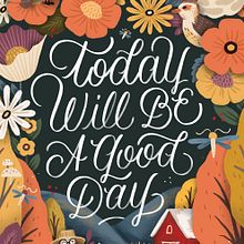 "Today will be a good day" (My final project for the course: Ilustración ornamental con Lettering)