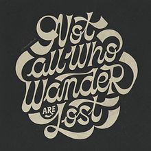 Not All Who Wander Are Lost