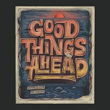 Good Things Ahead - Print