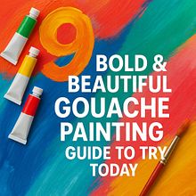 9 Bold & Beautiful Gouache Painting Guide to Try Today