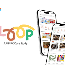 Loop: A UI/UX Case Study