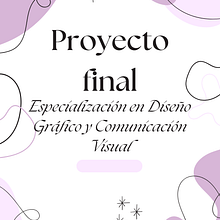Proyecto final: Especialización en Diseño Gráfico y Comunicación Visual