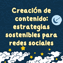 Creación de contenido: estrategias sostenibles para redes sociales
