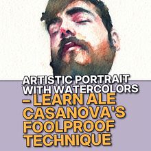 Artistic Portrait with Watercolors – Learn Ale Casanova's Foolproof Technique