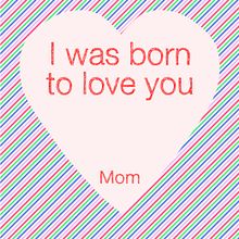 Poster I was born to love you, mom. Design project by Iaia Cocoi - 05.06.2011