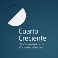 Cuarto Creciente, 25 años de diseño en la Comunidad Valenciana. Design, Film, Video, and TV project by Estudio Menta - 09.15.2011