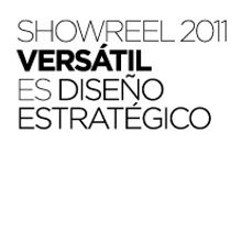 SHOWRELL 2011 // VERSÁTIL. Design, Motion Graphics, Traditional illustration, Film, Video, TV, Music, and Advertising project by Versátil diseño estratégico - 10.19.2011