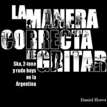 Editorial Una Isla, Libro La Manera Correcta de Gritar. Design, and Music project by Gabriel Aldo Cancellara - 03.20.2012