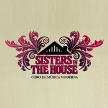 Coro Sisters in the House. Design, and Advertising project by Noelia Rodriguez Rivera - 04.17.2012