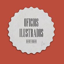 Oficios ilustrados. Traditional illustration, and Design project by David Navarro Bravo - 04.24.2012