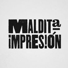 MALDITA IMPRESIÓN. Design project by Lo V-E - 10.15.2012