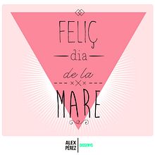 Feliç dia de la Mare. Design, Advertising, and Traditional illustration project by Àlex Pérez Martín - 05.06.2013
