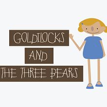 GOLDILOCKS & THE 3 BEARS. Un proyecto de  de Mercedes CAMACHO - 11.06.2013