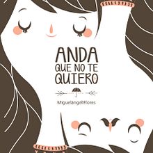 Anda que no te quiero. Un proyecto de Ilustración tradicional de Marta García Pérez - 10.09.2013