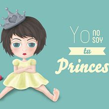 I'm not your princess. Traditional illustration, and Design project by Ainara García Miguel - 11.28.2013