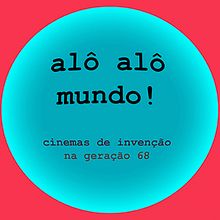 ALÔ ALÔ MUNDO! CINEMAS DE INVENÇÃO NA GERAÇÃO 68 . Film, Arahan Seni, Desain Grafis, Acara, Dan Video proyek oleh marc martínez martí - 03.17.2015