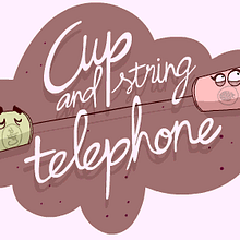 Cup and string telephone. Animation, and Character Design project by Juan Carlos Cruz - 03.12.2014