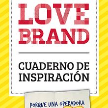 LOVEBRAND - Cuaderno de Inspiración (Master en Innovación - Elisava). Br, ing, Identit, Creative Consulting, Information Design, Editorial Design, Graphic Design, and Marketing project by Vicky Anne Crespo - 04.10.2014