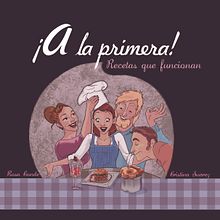 A la primera! Illustrated Cooking Book. Editorial Design, Graphic Design, and Traditional illustration project by Cristina Suárez Conde - 06.01.2014