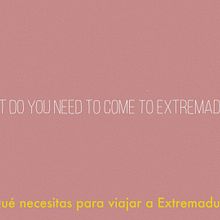 What do you need to come to Extremadura? Viajarextremadura.com. Un proyecto de Animación, Cine, vídeo, televisión y Publicidad de Pastrana Lab - 15.06.2014