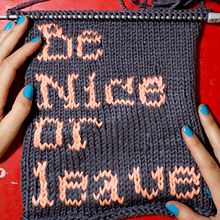 Be Nice or Leave . Arts, and Crafts project by Alícia Roselló Gené - 07.14.2010